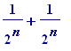 1/(2^n)+1/(2^n)